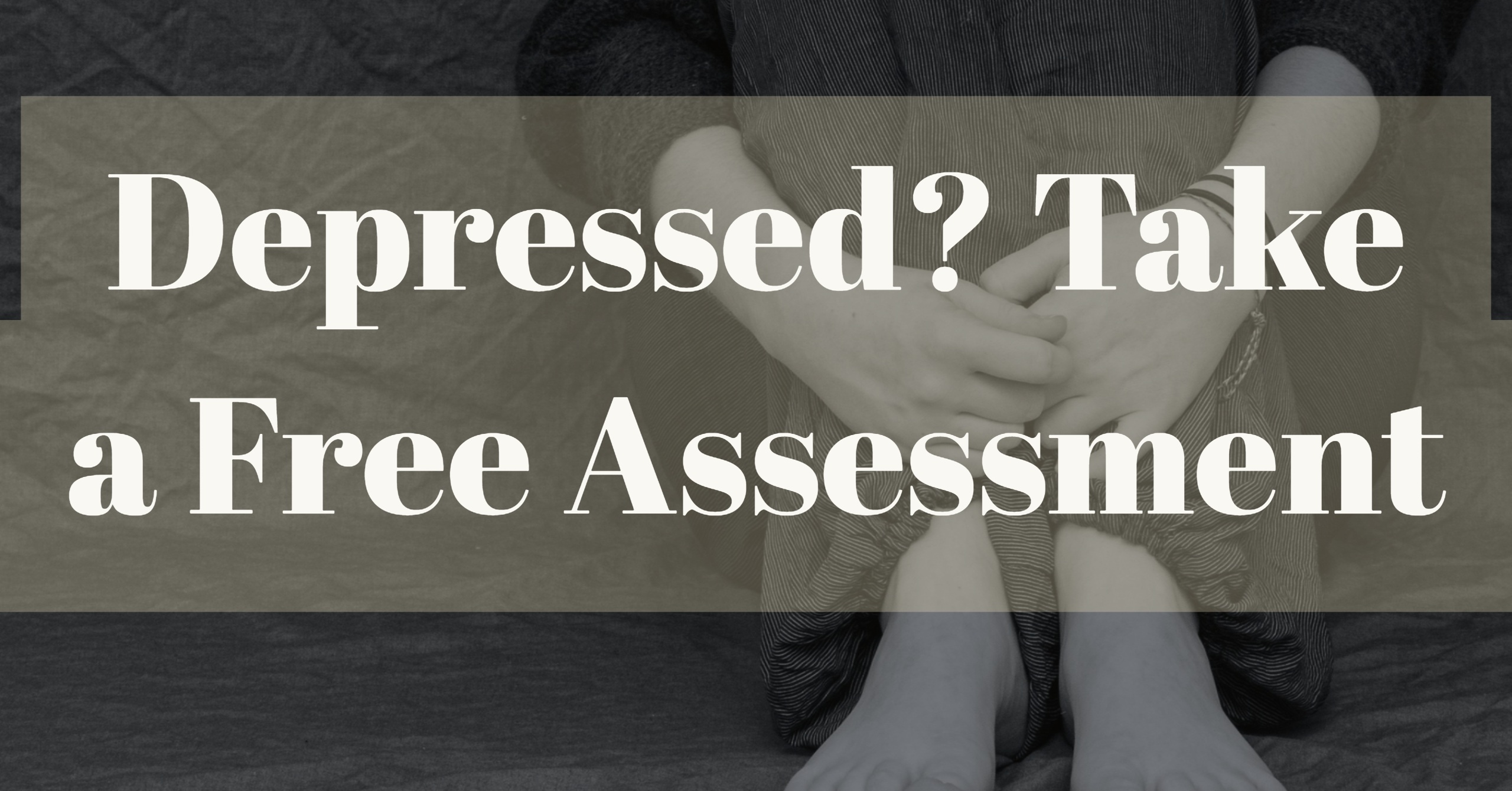 Depressed? Take a Free Assessment