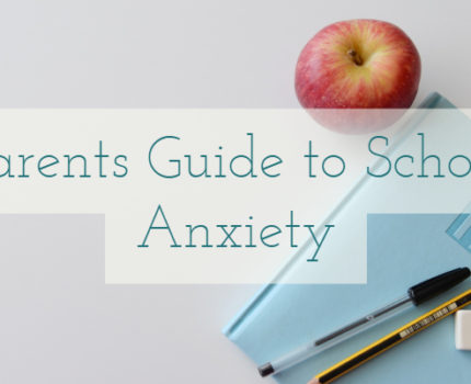 Parent’s Guide to School Anxiety